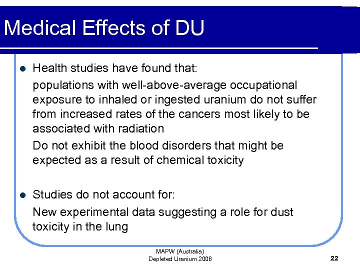 Medical Effects of DU l Health studies have found that: populations with well-above-average occupational