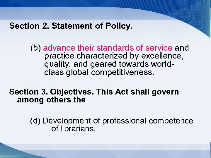 Section 2. Statement of Policy. (b) advance their standards of service and practice characterized