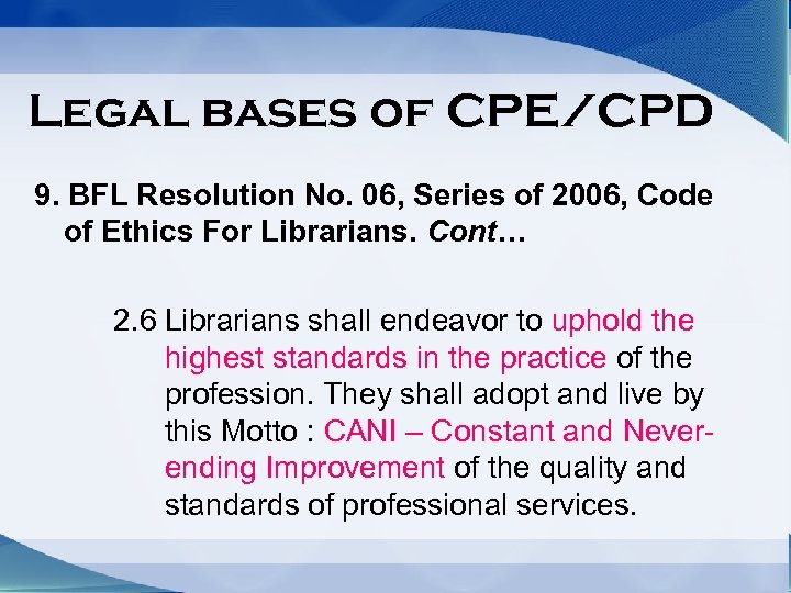 Legal bases of CPE/CPD 9. BFL Resolution No. 06, Series of 2006, Code of