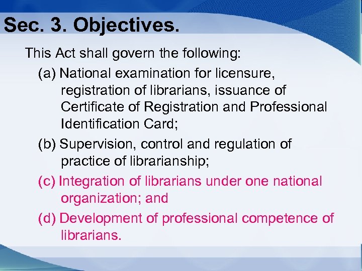 Sec. 3. Objectives. This Act shall govern the following: (a) National examination for licensure,