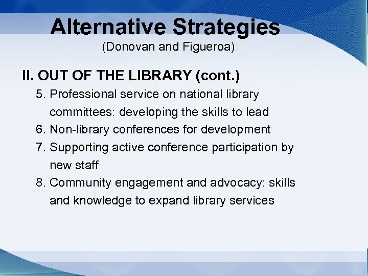 Alternative Strategies (Donovan and Figueroa) II. OUT OF THE LIBRARY (cont. ) 5. Professional