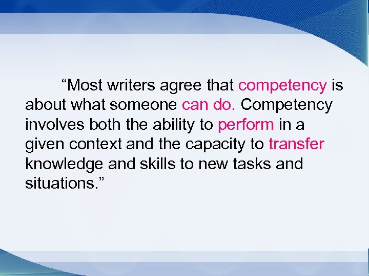 “Most writers agree that competency is about what someone can do. Competency involves both