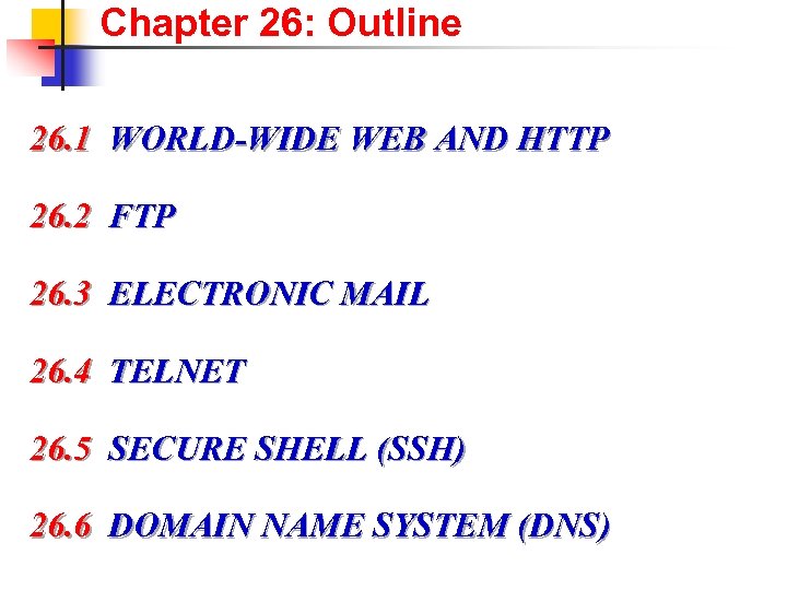 Chapter 26: Outline 26. 1 WORLD-WIDE WEB AND HTTP 26. 2 FTP 26. 3