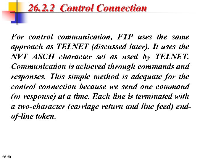 26. 2. 2 Control Connection For control communication, FTP uses the same approach as