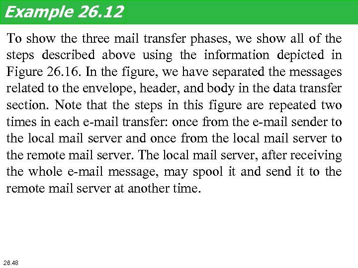 Example 26. 12 To show the three mail transfer phases, we show all of