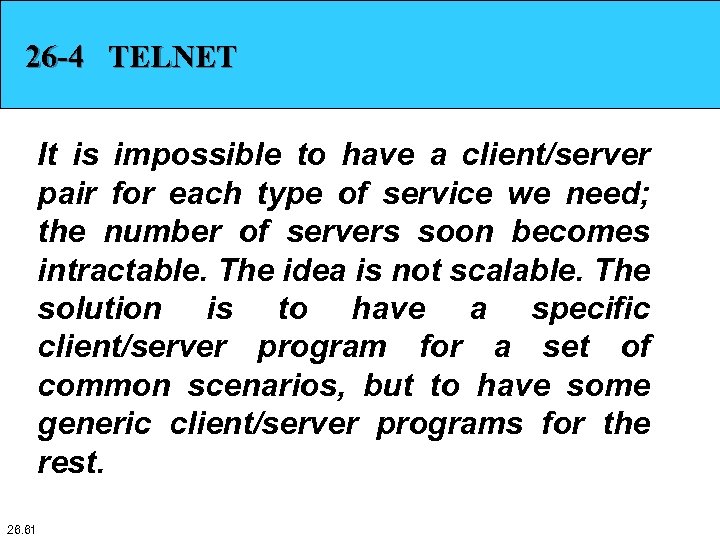 26 -4 TELNET It is impossible to have a client/server pair for each type