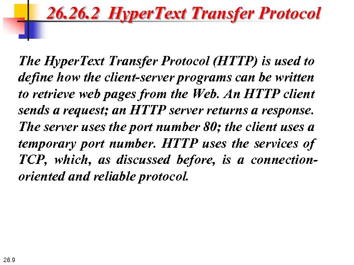 26. 2 Hyper. Text Transfer Protocol The Hyper. Text Transfer Protocol (HTTP) is used