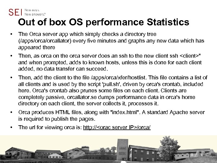 Out of box OS performance Statistics • The Orca server app which simply checks