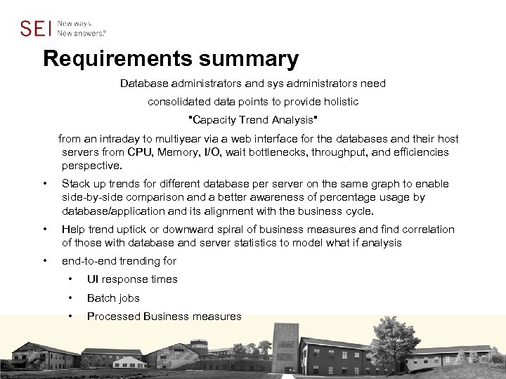 Requirements summary Database administrators and sys administrators need consolidated data points to provide holistic