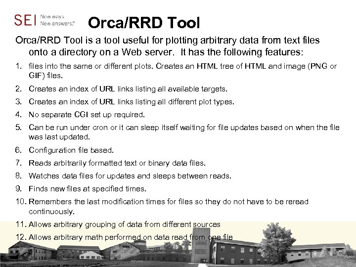 Orca/RRD Tool is a tool useful for plotting arbitrary data from text files onto