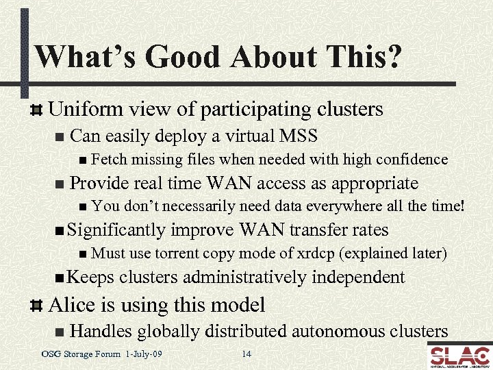 What’s Good About This? Uniform view of participating clusters n Can easily deploy a