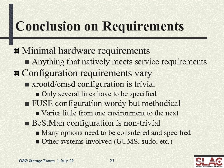 Conclusion on Requirements Minimal hardware requirements n Anything that natively meets service requirements Configuration
