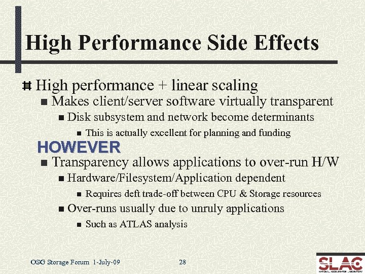 High Performance Side Effects High performance + linear scaling n Makes client/server software virtually