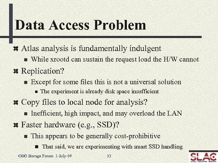 Data Access Problem Atlas analysis is fundamentally indulgent n While xrootd can sustain the