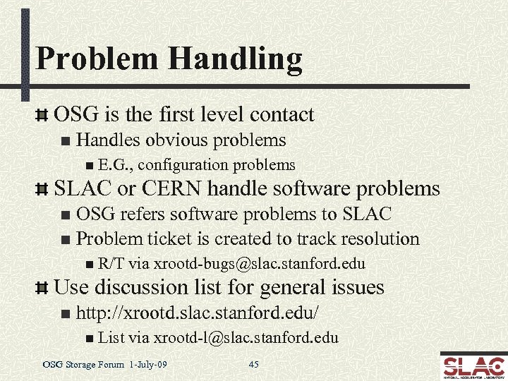 Problem Handling OSG is the first level contact n Handles obvious problems n E.