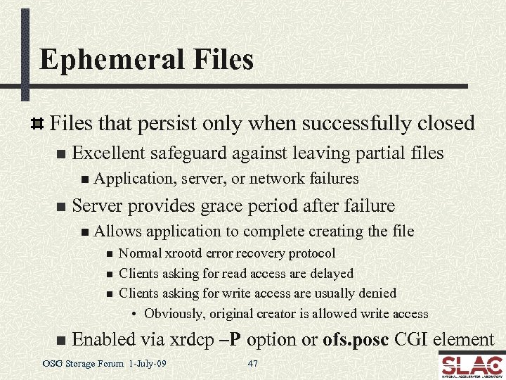 Ephemeral Files that persist only when successfully closed n Excellent safeguard against leaving partial
