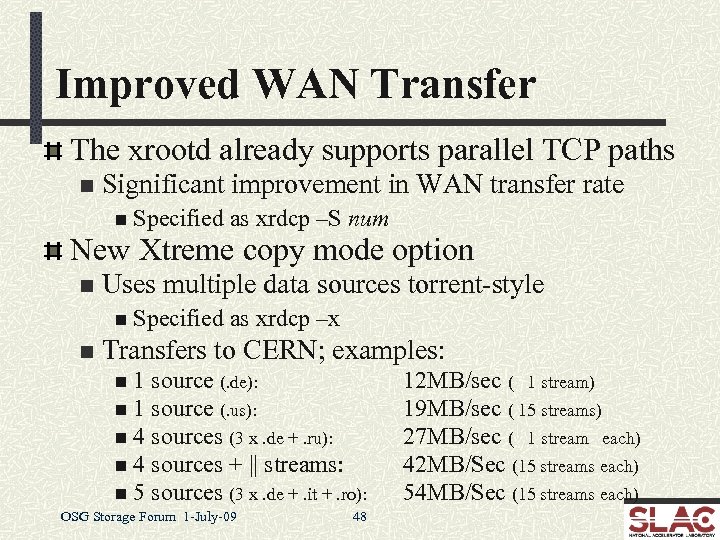 Improved WAN Transfer The xrootd already supports parallel TCP paths n Significant improvement in