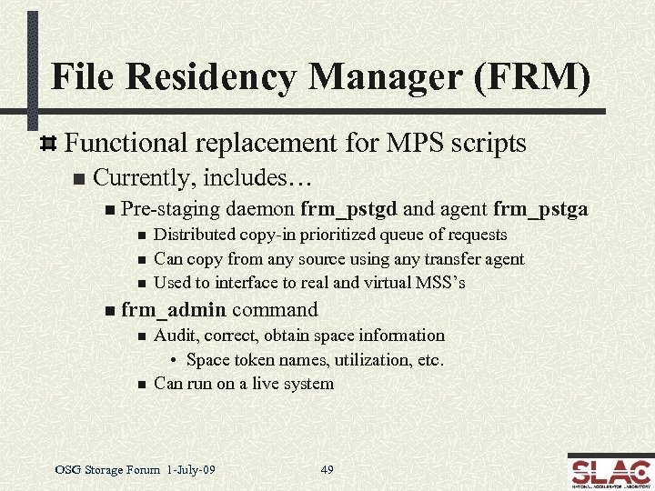 File Residency Manager (FRM) Functional replacement for MPS scripts n Currently, includes… n Pre-staging
