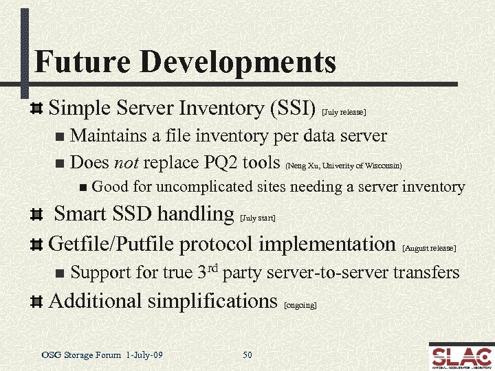 Future Developments Simple Server Inventory (SSI) [July release] Maintains a file inventory per data