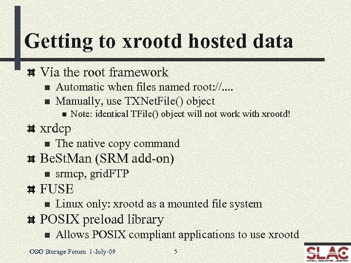 Getting to xrootd hosted data Via the root framework n n Automatic when files