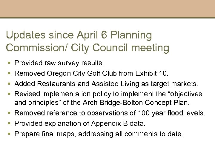 Updates since April 6 Planning Commission/ City Council meeting § § Provided raw survey