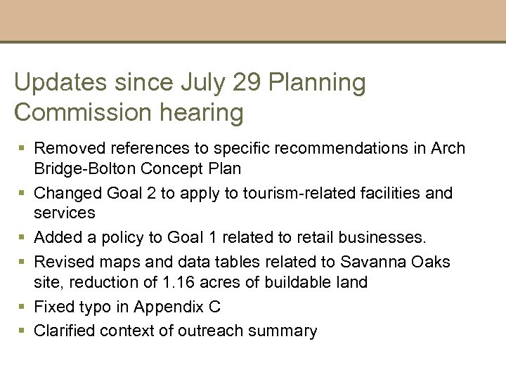 Updates since July 29 Planning Commission hearing § Removed references to specific recommendations in