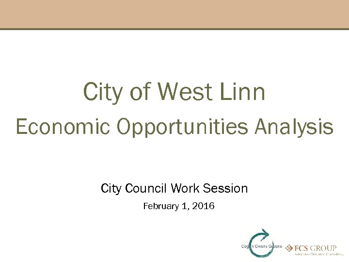 City of West Linn Economic Opportunities Analysis City Council Work Session February 1, 2016
