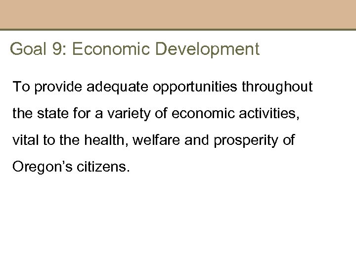 Goal 9: Economic Development To provide adequate opportunities throughout the state for a variety