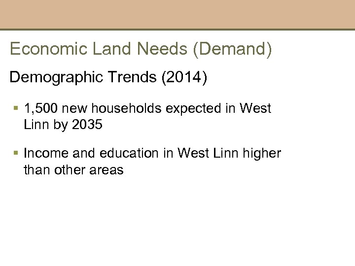 Economic Land Needs (Demand) Demographic Trends (2014) § 1, 500 new households expected in