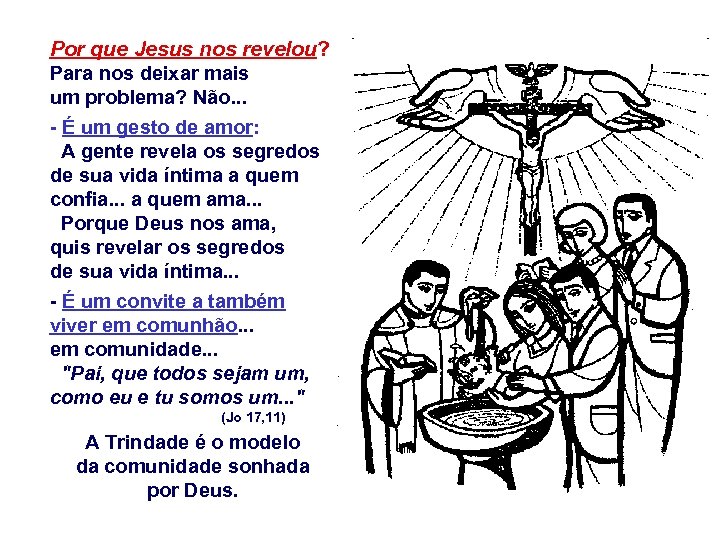 Por que Jesus nos revelou? Para nos deixar mais um problema? Não. . .