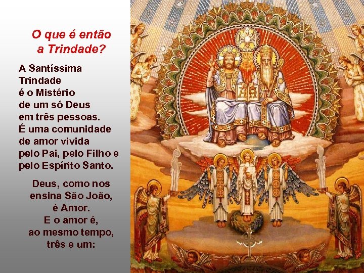 O que é então a Trindade? A Santíssima Trindade é o Mistério de um
