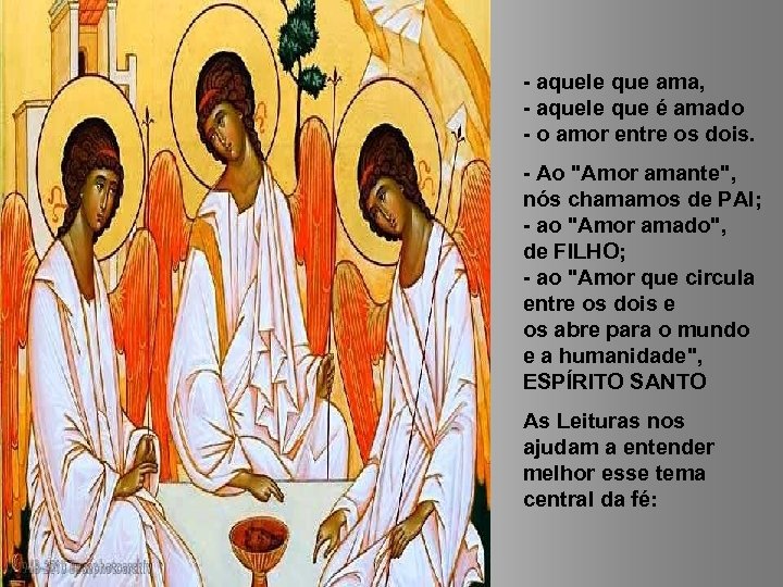 - aquele que ama, - aquele que é amado - o amor entre os