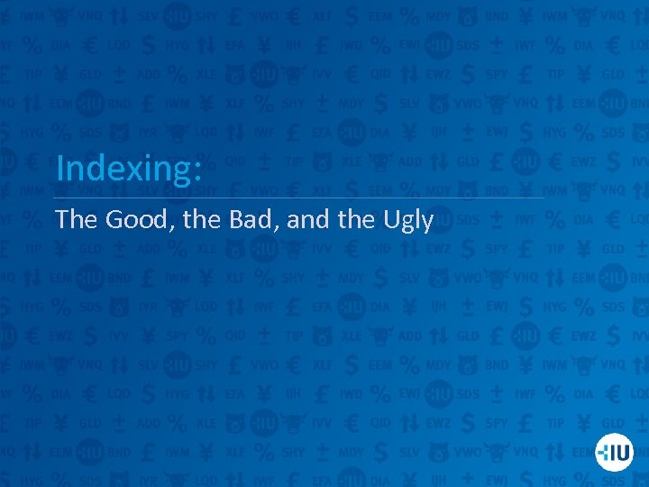 Indexing: The Good, the Bad, and the Ugly 