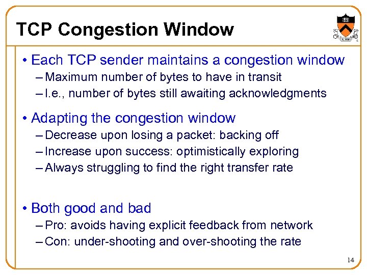 TCP Congestion Window • Each TCP sender maintains a congestion window – Maximum number