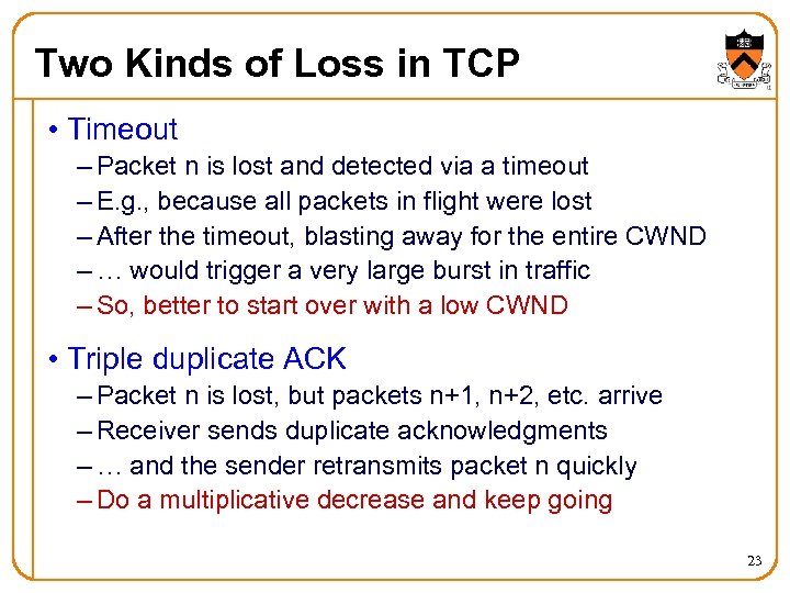 Two Kinds of Loss in TCP • Timeout – Packet n is lost and