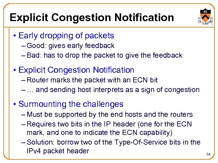 Explicit Congestion Notification • Early dropping of packets – Good: gives early feedback –