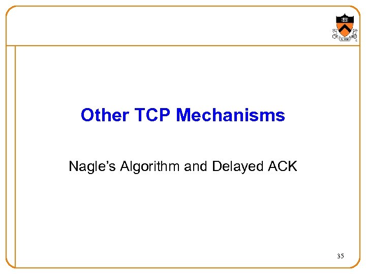 Other TCP Mechanisms Nagle’s Algorithm and Delayed ACK 35 