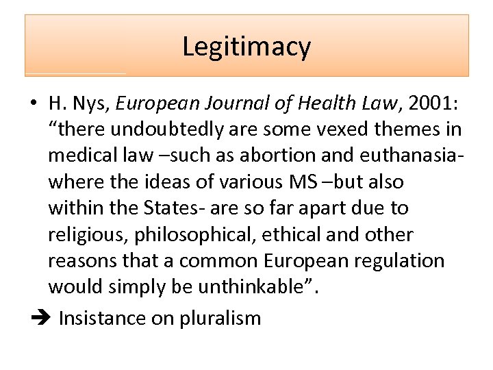 Legitimacy • H. Nys, European Journal of Health Law, 2001: “there undoubtedly are some