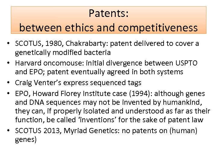 Patents: between ethics and competitiveness • SCOTUS, 1980, Chakrabarty: patent delivered to cover a