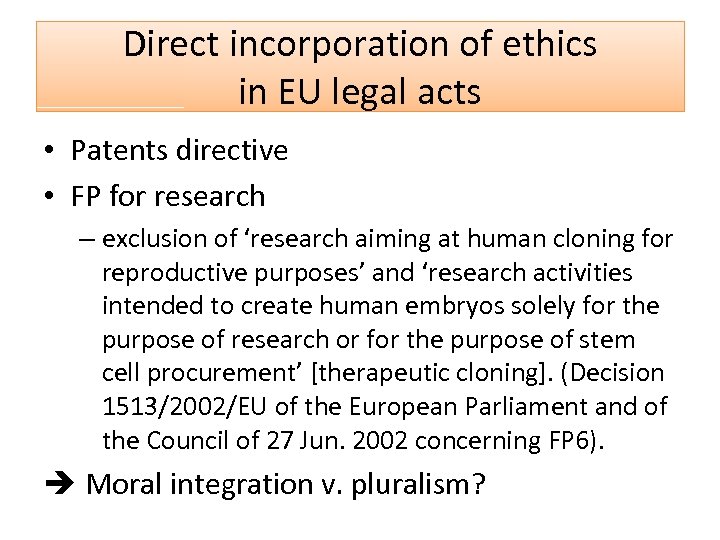 Direct incorporation of ethics in EU legal acts • Patents directive • FP for