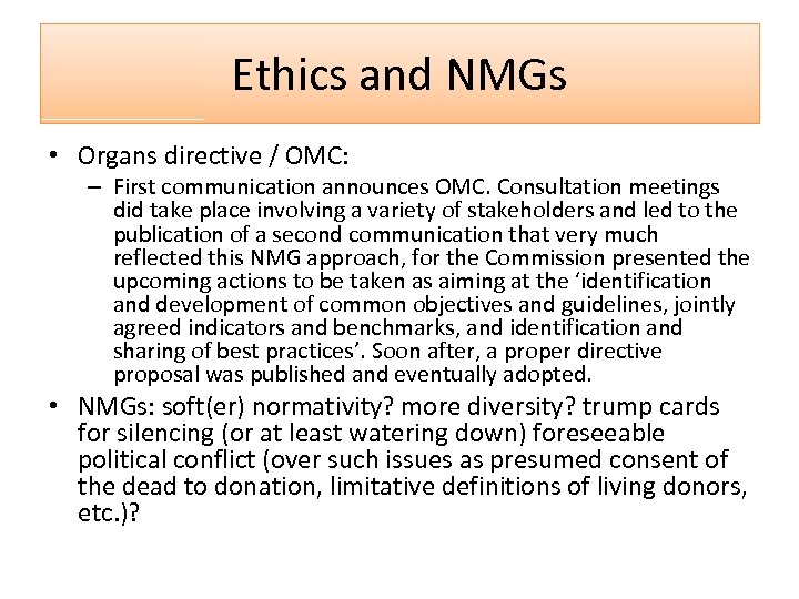 Ethics and NMGs • Organs directive / OMC: – First communication announces OMC. Consultation