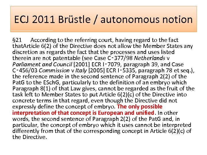 ECJ 2011 Brüstle / autonomous notion § 21 According to the referring court, having