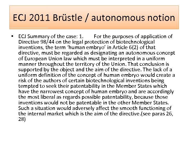 ECJ 2011 Brüstle / autonomous notion • ECJ Summary of the case: 1. For