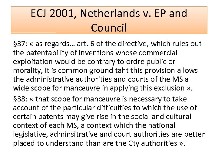 ECJ 2001, Netherlands v. EP and Council § 37: « as regards… art. 6