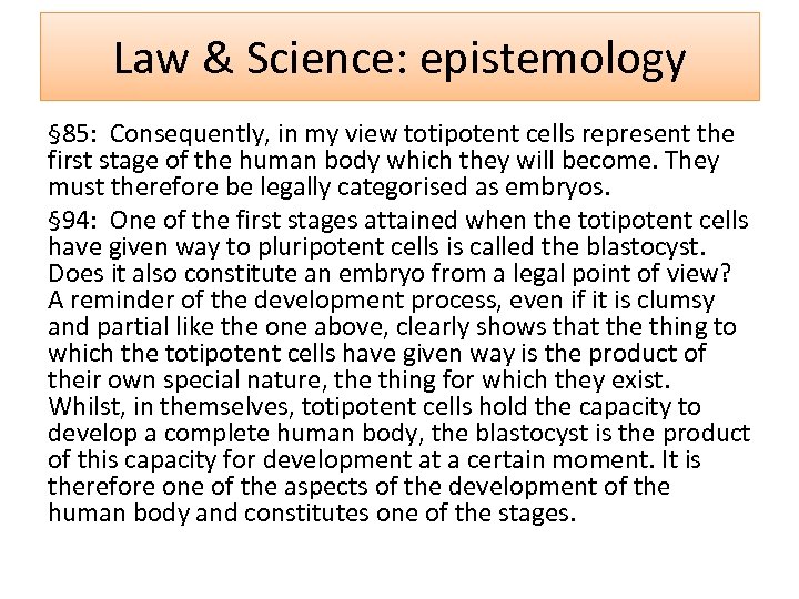Law & Science: epistemology § 85: Consequently, in my view totipotent cells represent the