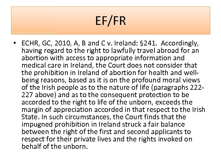 EF/FR • ECHR, GC, 2010, A, B and C v. Ireland: § 241. Accordingly,