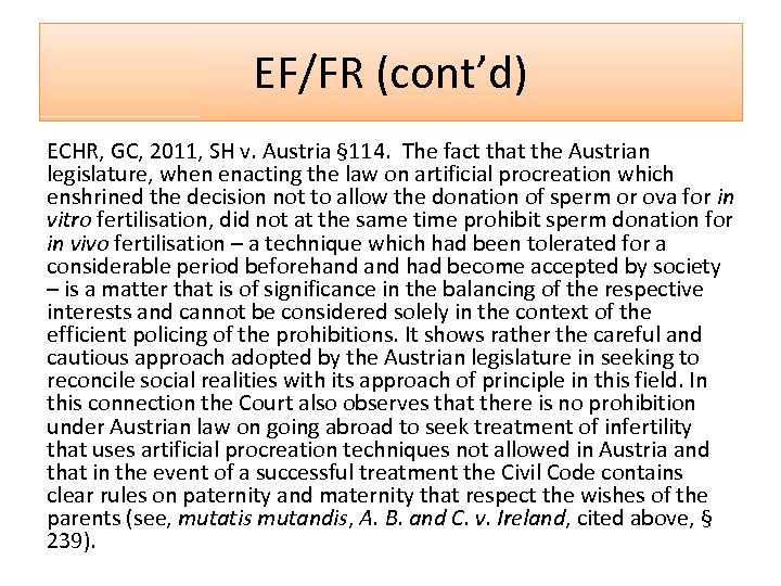 EF/FR (cont’d) ECHR, GC, 2011, SH v. Austria § 114. The fact that the