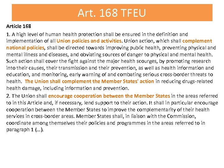 Art. 168 TFEU Article 168 1. A high level of human health protection shall