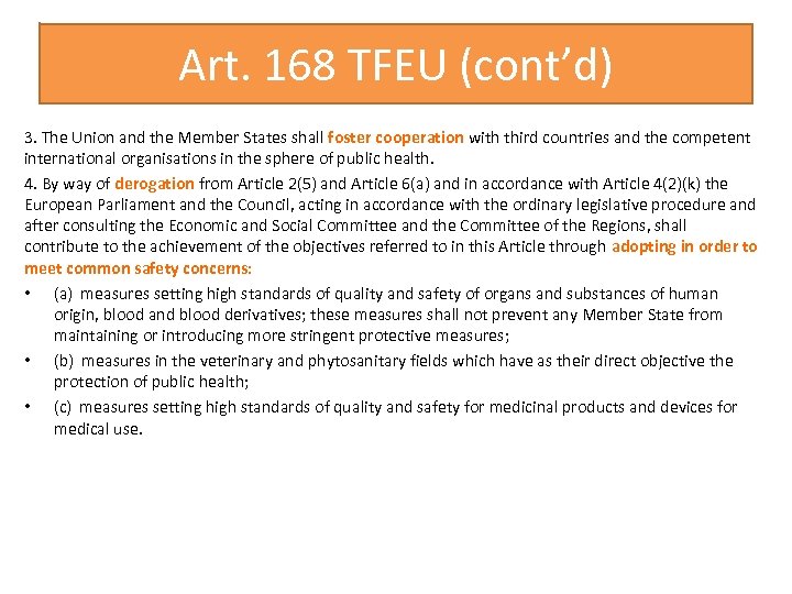 Art. 168 TFEU (cont’d) 3. The Union and the Member States shall foster cooperation
