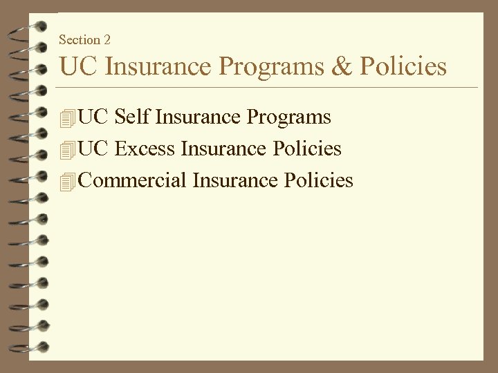 Section 2 UC Insurance Programs & Policies 4 UC Self Insurance Programs 4 UC